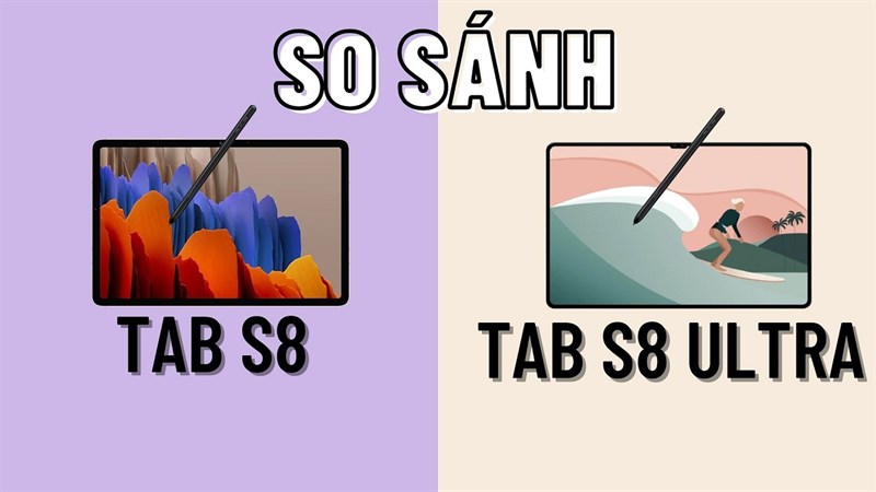 So sánh Galaxy Tab S8 và Galaxy Tab S8 Ultra: Khi cả hai siêu phẩm cùng đặt lên bàn cân thì SamFan nên chọn mẫu nào đây?