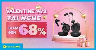 Ngày Valentine, mua ngay tai nghe giảm SỐC đến 68%, vừa rẻ vừa đẹp tặng người yêu thương