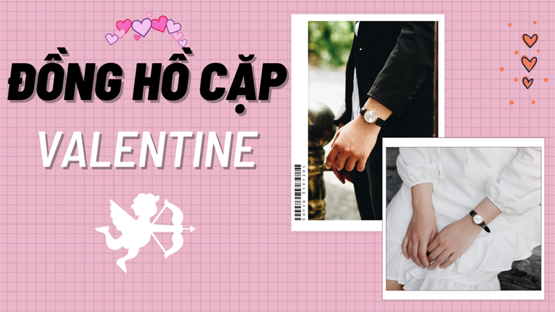 TOP đồng hồ cặp cực đẹp tại TGDĐ mà các đôi yêu nhau không nên bỏ qua, mua làm quà lễ tình nhân là chuẩn gu ‘nửa kia’ luôn