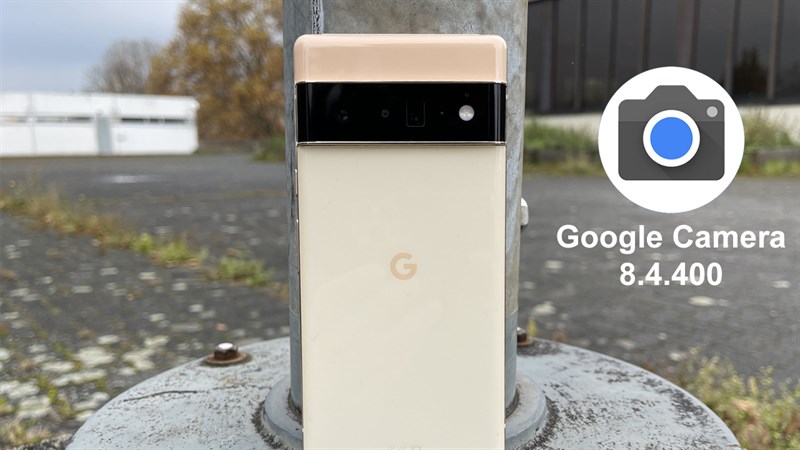 Cách tải Google Camera 8.4.400 Cách tải Google Camera 8.4.400