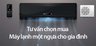 Tư vấn chọn mua máy lạnh 1 ngựa cho gia đình