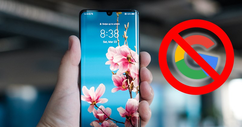 Điện thoại Huawei không sử dụng được dịch vụ của Google tại Việt Nam