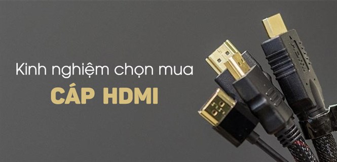 Kinh nghiệm mua cáp HDMI phù hợp, chất lượng