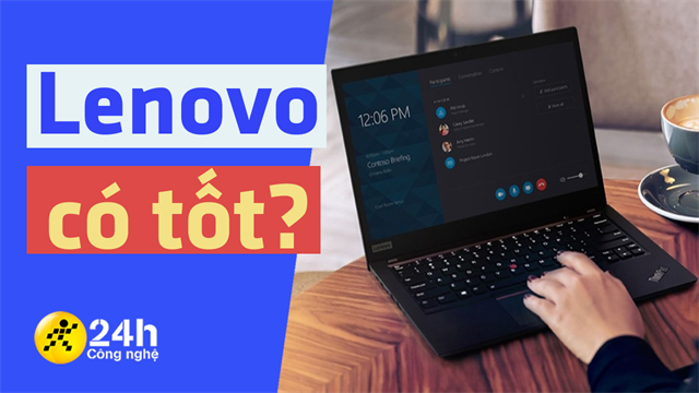 Laptop Lenovo có tốt không? Gợi ý bạn 3 mẫu Lenovo đáng mua tại TGDĐ