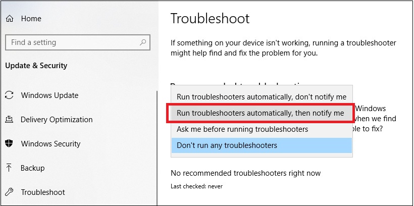 Bước 2: Tại mục Troubleshooter, bạn nhấn chọn Run the troubleshooters automatically, then notify me 