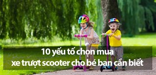 10 yếu tố mẹ nên biết để mua xe trượt Scooter cho bé