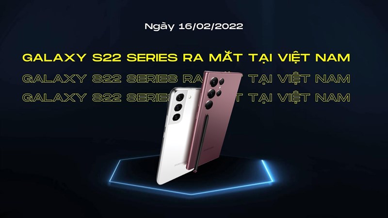 Galaxy S22 Series sẽ ra mắt tại Việt Nam ngày 16/2/2022