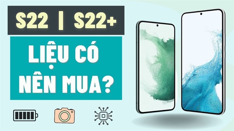 Những điểm HOT nhất của bộ đôi Galaxy S22 và Galaxy S22+, siêu phẩm ngon thế này thì bảo sao SamFans lại không mê mẩn