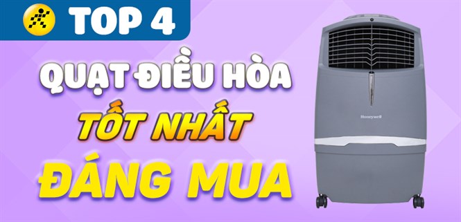 Top 4 quạt điều hoà tốt nhất đang kinh doanh tại Điện máy XANH