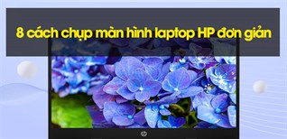 8 cách chụp màn hình laptop HP đơn giản nhất