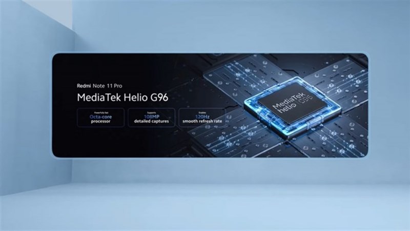 Chip Helio G96 được trang bị trên Redmi Note 11 Pro 