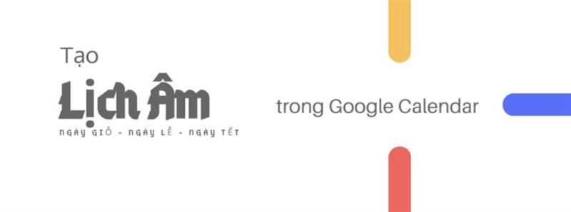 Cách tạo và theo dõi lịch âm trên điện thoại