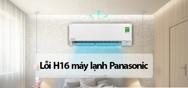 Lỗi H16 trên máy lạnh Panasonic