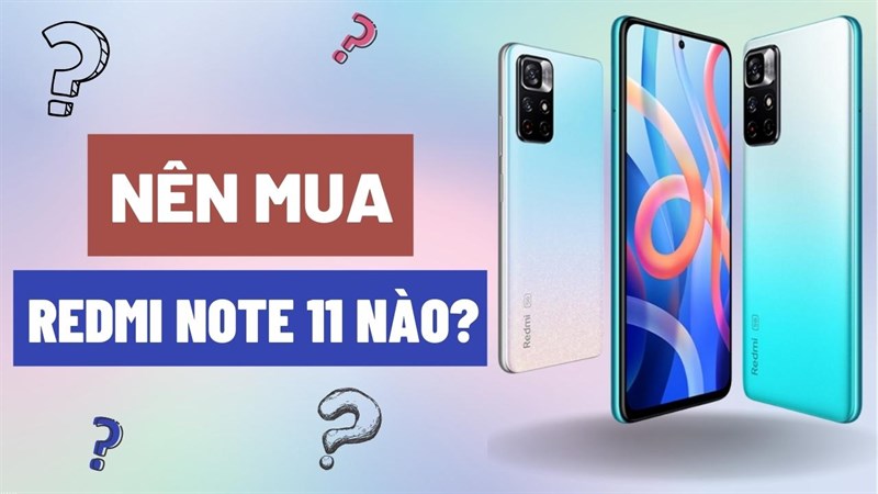 Đây là đáp án cho câu hỏi: Nên chọn mua phiên bản nào của Redmi Note 11 Series khi mà dòng nào cũng ngon quá?