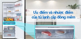 Tủ lạnh cấp đông mềm là gì? Ưu - nhược điểm của tủ lạnh cấp đông mềm