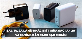 Sạc 1A, 2A là gì? Điểm khác biệt giữa sạc 1A - 2A và hướng dẫn cách sạc chuẩn nhất