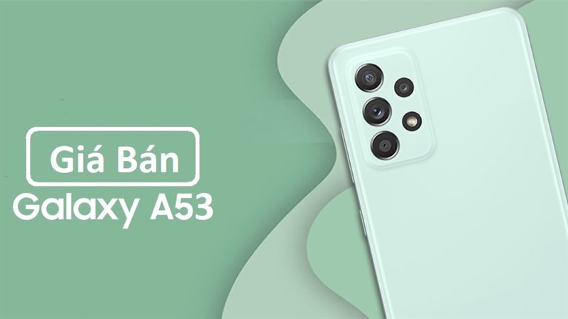 Đây có thể là giá bán Galaxy A53