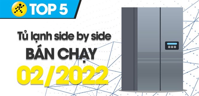 Top 5 tủ lạnh Side by side bán chạy nhất tháng 02/2022 tại Điện máy XANH