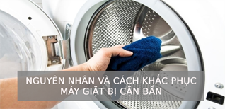 Nguyên nhân và cách khắc phục máy giặt bị cặn bẩn dễ dàng, nhanh chóng