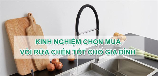 Kinh nghiệm chọn mua vòi rửa chén tốt nhất, phù hợp cho gia đình