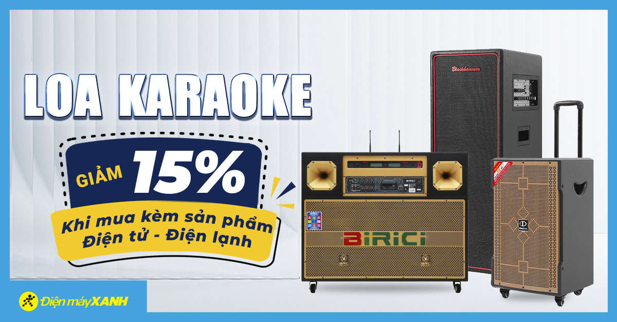 Giảm 15% cho loa karaoke khi mua kèm với sản phẩm điện tử, điện lạnh Giảm 15% cho loa karaoke khi mua kèm với sản phẩm điện tử, điện lạnh