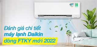 Đánh giá chi tiết máy lạnh Daikin dòng FTKY mới 2022