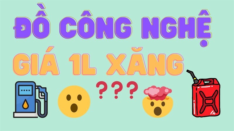 Đồ công nghệ tại Thế Giới Di Động giá rẻ bằng 1 lít xăng