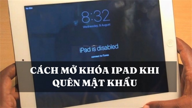 Cách mở khóa iPad khi quên mật khẩu đơn giản, nhanh chóng
