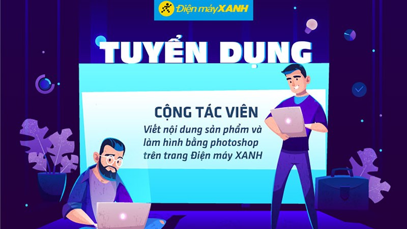 Điện Máy Xanh tuyển dụng CTV Content