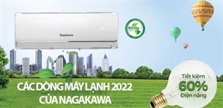 Điểm danh các dòng máy lạnh 2022 của Nagakawa