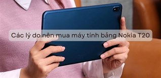 10 lý do bạn nên mua máy tính bảng Nokia T20: Tầm giá 6 triệu, hỗ trợ 4G
