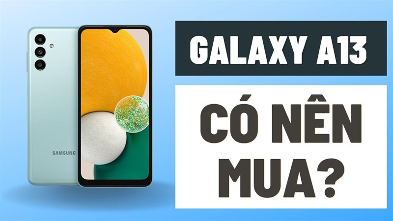 Có nên mua Galaxy A13