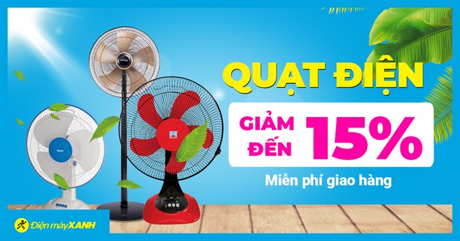 Mua Quạt mát da - Chọn Điện máy XANH mát dạ: Giảm đến 15%, miễn phí giao hàng