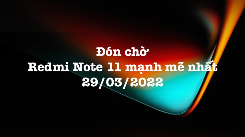 Xiaomi sắp ra mắt Redmi Note 11 series tại Việt Nam, là gì nữa đây?
