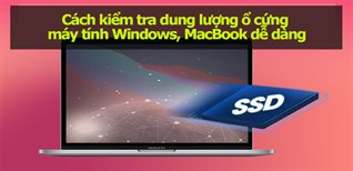 Cách kiểm tra dung lượng ổ cứng máy tính Windows, MacBook dễ dàng