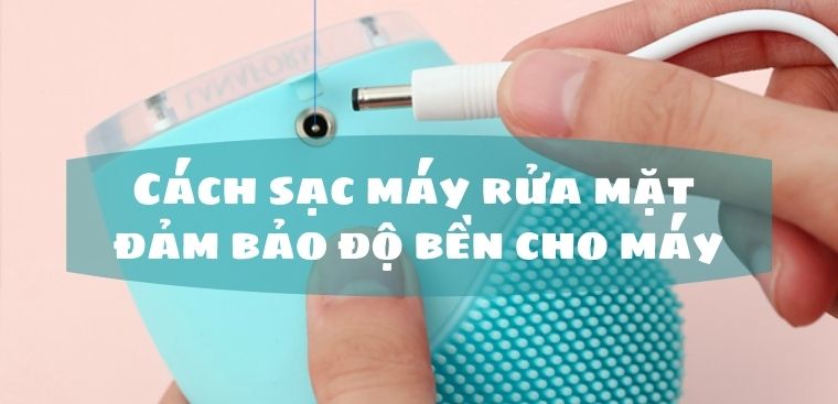 cách sạc máy rửa mặt elle
