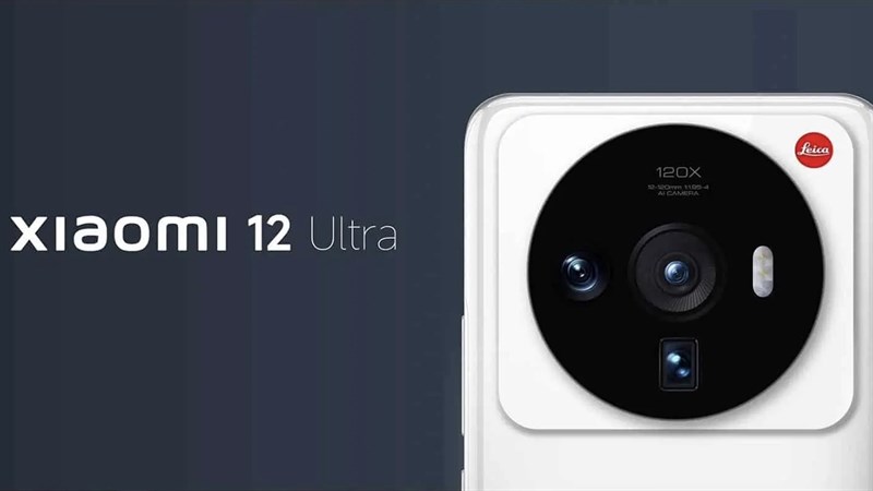 Xiaomi 12 Ultra sẽ được trang bị hệ thống camera đến từ nhà Leica