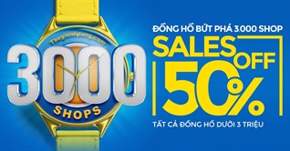 Bứt phá 3.000 shops - Đồng hồ sale off 50%, đáng mua tại Kinh Nghiệm Hay