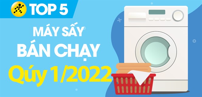 Top 5 máy sấy bán chạy nhất quý 1/2022 tại Điện máy XANH