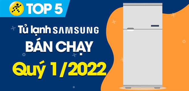 Top 5 tủ lạnh Samsung bán chạy nhất quý 1/2022 tại Điện máy XANH