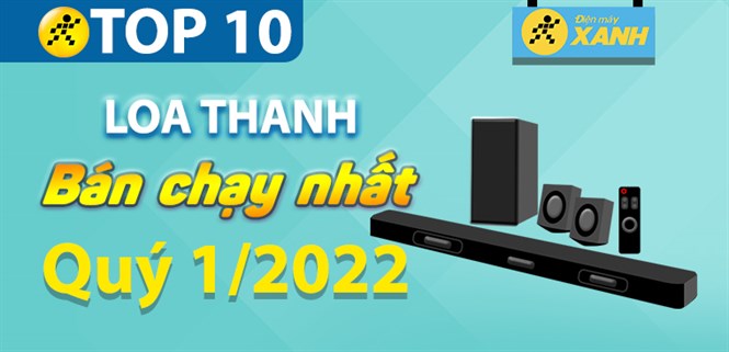 Top 10 loa bán chạy nhất quý 1/2022 tại Điện máy XANH