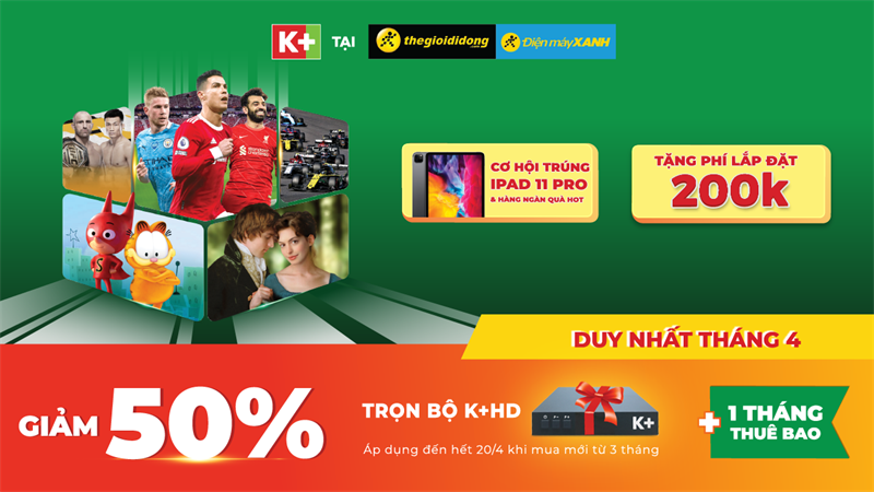 Đón ưu đãi hấp dẫn và nội dung thể thao, giải trí đỉnh cao cùng K+