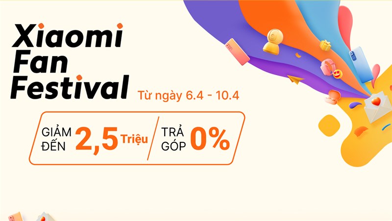 Xiaomi Fan Festival 2022: Điện thoại Xiaomi giảm cực bốc đến 2.5 triệu Xiaomi Fan Festival 2022: Điện thoại Xiaomi giảm cực bốc đến 2.5 triệu