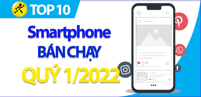 Top 10 smartphone bán chạy nhất quý 1/2022 tại Điện máy XANH