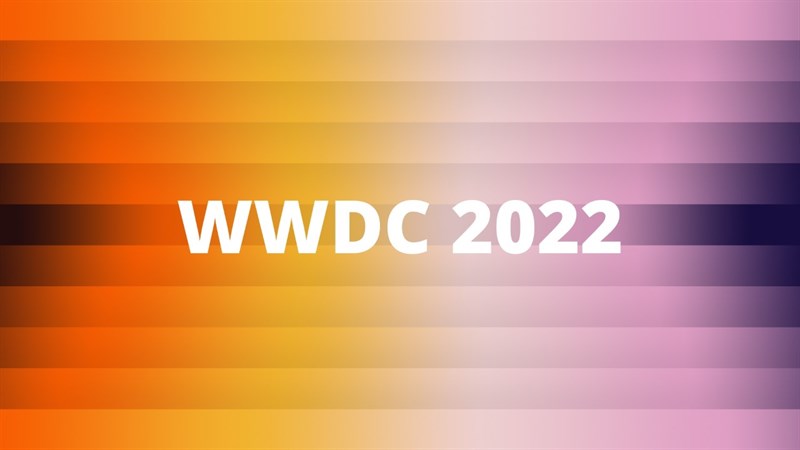 Apple công bố sự kiện WWDC 2022 diễn ra từ ngày 6 - 10/6