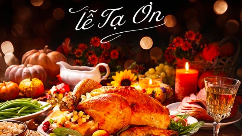 Lễ Tạ Ơn (Thanksgiving) là gì? Diễn ra ngày nào năm 2022?