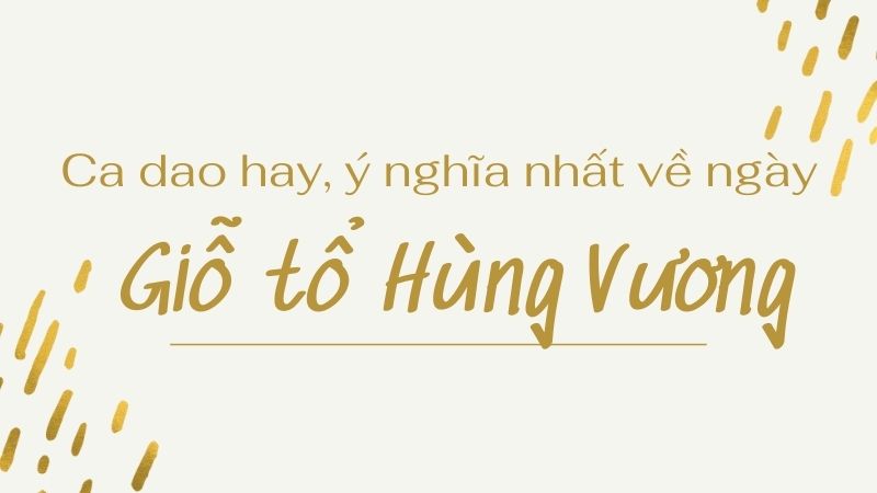 Top 18 poems, folk songs about Hung Vuong’s death anniversary