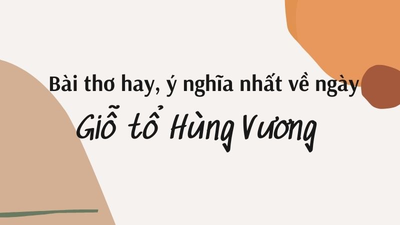 Bài thơ hay, ý nghĩa nhất về ngày Giỗ tổ Hùng Vương 