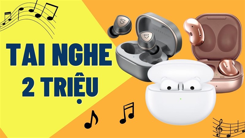 tai nghe 2 triệu 2022 tai nghe 2 triệu 2022