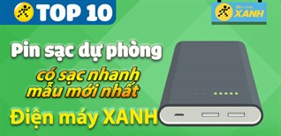 Top 10 sạc dự phòng có sạc nhanh tiện lợi, mẫu mới nhất tại Điện máy XANH